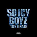 So Icy Boyz: The Finale (Explicit)