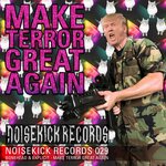 Noisekick Records 029: Make Terror Great Again