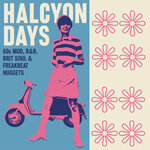 Halcyon Days: 60s Mod, R&B, Brit Soul & Freakbeat Nuggets