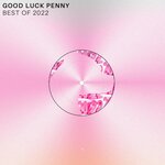 Good Luck Penny: Best Of 2022