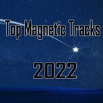 Top Magnetic Tracks 2022