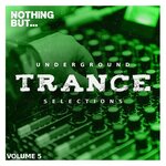 Nothing But... Underground Trance Selections, Vol 05