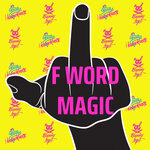 F Word Magic (Original Mix Explicit)