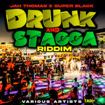 Drunk & Stagga Riddim