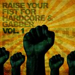Raise Your Fist For Hardcore & Gabber Vol 1