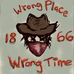 Wrong Place, Wrong Time, 1866