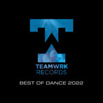 Teamwrk Dance - Best Of 2022 (Explicit)