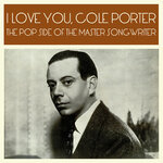 I Love You, Cole Porter: The Pop Side Of The Master Songwriter