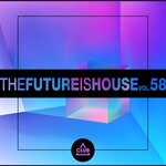 The Future Is House Vol 58