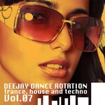 Deejay Dance Rotation - Trance, House & Techno (Volume Seven)