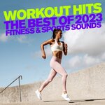 Workout Hits 2023 - The Best Of Fitness & Sports Sounds