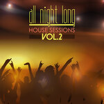 All Night Long House Sessions, Vol 2