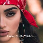 I Want To Be With You (Original Mix)