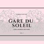 Gare Du Soleil (The Lounge Edition), Vol 2