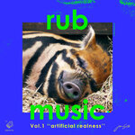 Rub Music Vol 1 "Artificial Realness"