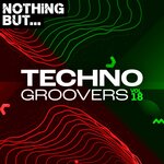 Nothing But... Techno Groovers, Vol 18