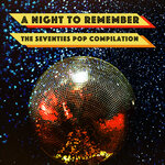 A Night To Remember: The Seventies Pop Compilation