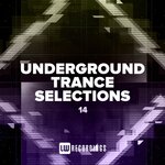 Underground Trance Selections, Vol 14