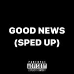 Good News (Intro - Sped Up - Explicit)