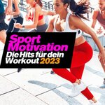 Sport Motivation 2023 - Die Hits Fur Dein Workout