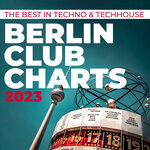 Berlin Club Charts 2023 (The Best In Techno & Techhouse)