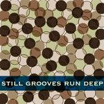 Still Grooves Run Deep 15