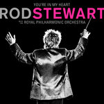 You're In My Heart: Rod Stewart With The Royal Philharmonic Orchestra