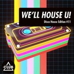 We'll House U!: Disco House Edition, Vol 11