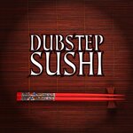 Dubstep Sushi