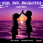 For Our Daughters (Sax Mix)