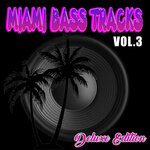 Miami Bass Tracks Vol 3 (Deluxe Edition)
