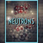 Subatomic Particles, Pt. 2: Neutrons