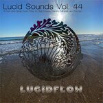 Lucid Sounds, Vol 44 (A Fine And Deep Sonic Flow Of Club House, Electro, Minimal And Techno)