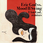 I Am God Mood II Swing Remixes