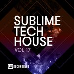 Sublime Tech House, Vol 17
