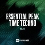 Essential Peak Time Techno, Vol 15