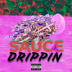 Sauce Drippin' (Explicit)