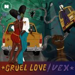 Cruel Love/Vex (Explicit)