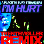 I'm Hurt (Trentemoller Remix)