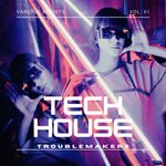 Tech House Troublemakers, Vol 1