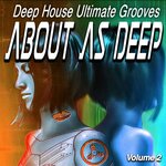About As Deep Vol 2 - Deep House Ultimate Grooves