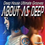 About As Deep, Vol 1 - Deep House Ultimate Grooves