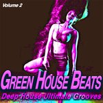 Green House Beats Vol 2 - Deep House Ultimate Grooves