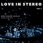 Love In Stereo (Deep-House Levels), Vol 1