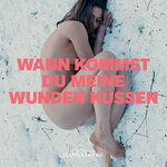 Kiss My Wounds ( Wann Kommst Du Meine Wunden Kussen - Original Score )