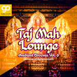 Taj Mah Lounge Ambient Grooves, Vol 6