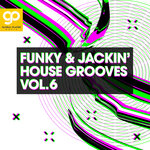 Funky & Jackin' House Grooves, Vol 6