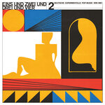 Eins & Zwei & Drei & Vier, Vol 2 - Deutsche Experimentelle Pop-Musik 1978 - 1987