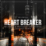 Heart Breaker (Milkwish & Krzysztof Baranowski Chillout Remix)