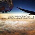 Lucid Moments, Vol 13 - Finest Selection Of Chill Out Ambient Club Lounge, Deep House And Panorama Of Cafe Bar Music